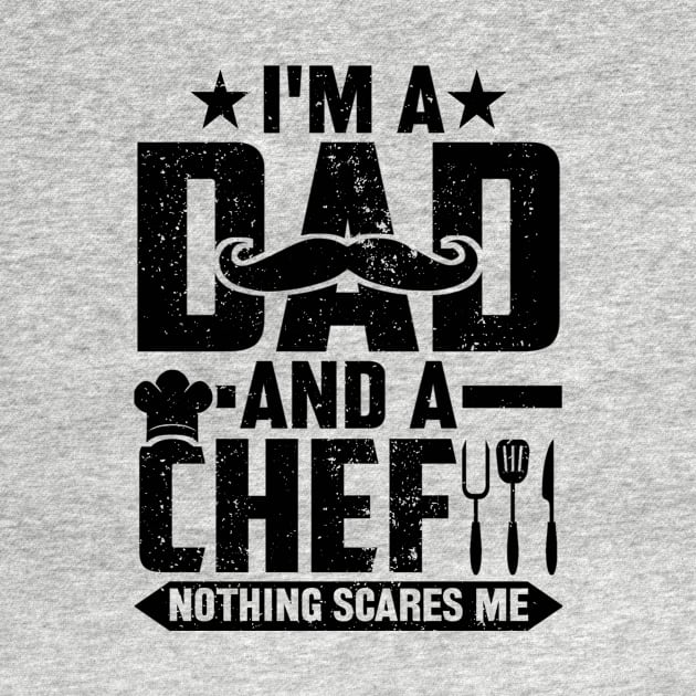 I'm A Dad And A Chef Nothing Scares Me by SilverTee